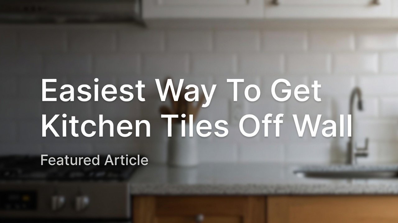Easiest Way To Get Kitchen Tiles Off Wall